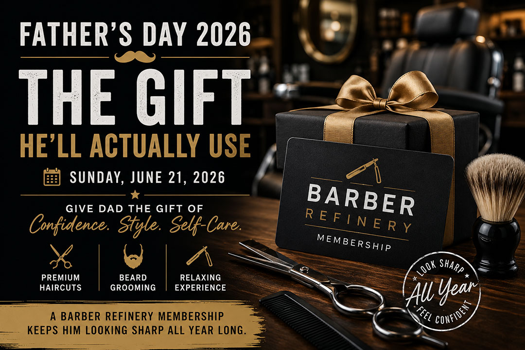 Father’s Day 2026 Barber Refinery membership gift promotion featuring premium barber grooming services, beard trims, and men’s haircut membership gift card.